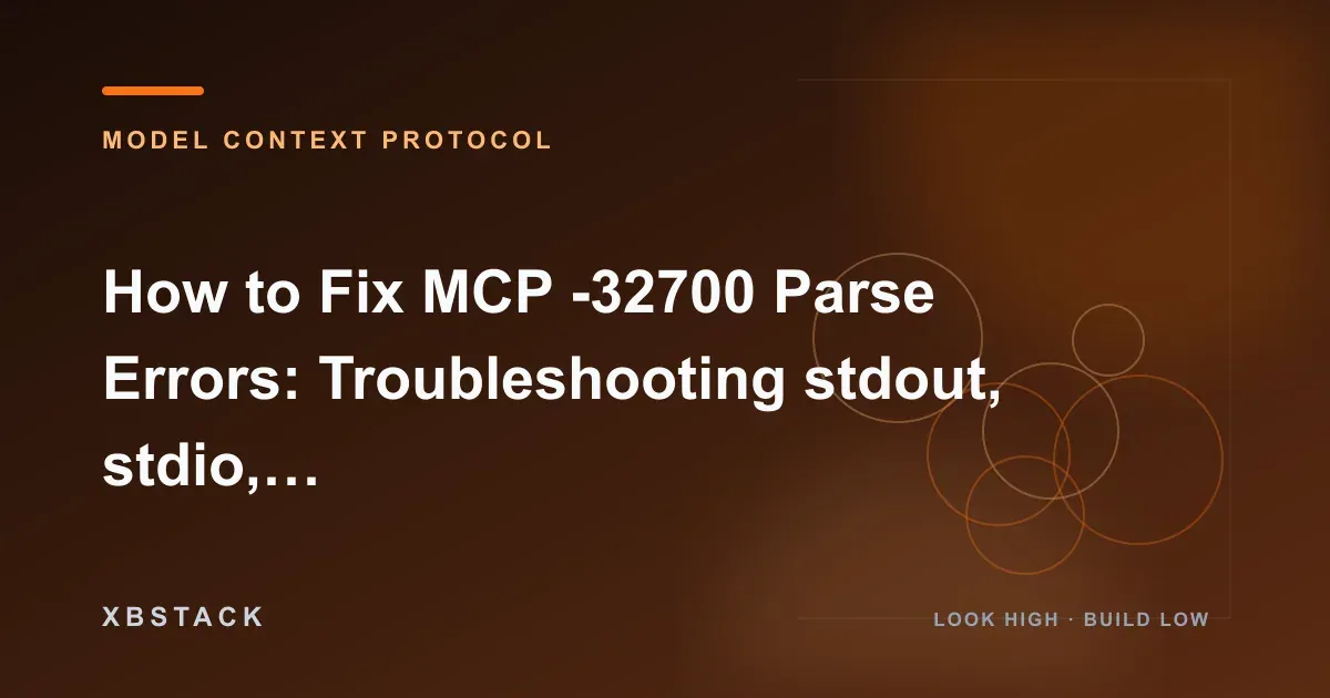 How to Fix MCP -32700 Parse Errors: Troubleshooting stdout, stdio, and "Tool list failed": MODEL CONTEXT PROTOCOL article cover